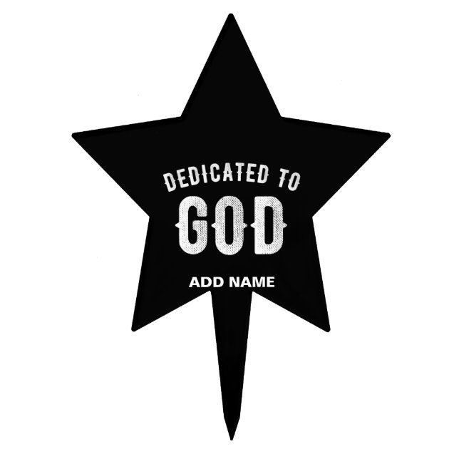 DEDICATED TO GOD CUSTOMIZABLE COOL WHITE TEXT CAKE TOPPER (Front)