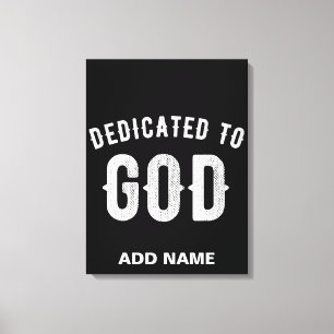 DEDICATED TO GOD CUSTOMIZABLE COOL WHITE TEXT CANVAS PRINT