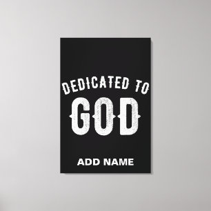 DEDICATED TO GOD CUSTOMIZABLE COOL WHITE TEXT CANVAS PRINT
