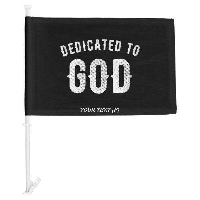 DEDICATED TO GOD CUSTOMIZABLE COOL WHITE TEXT CAR FLAG (Front)