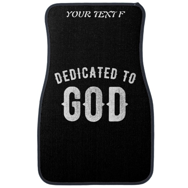 DEDICATED TO GOD CUSTOMIZABLE COOL WHITE TEXT CAR FLOOR MAT (Front)