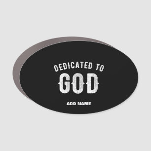 DEDICATED TO GOD CUSTOMIZABLE COOL WHITE TEXT CAR MAGNET