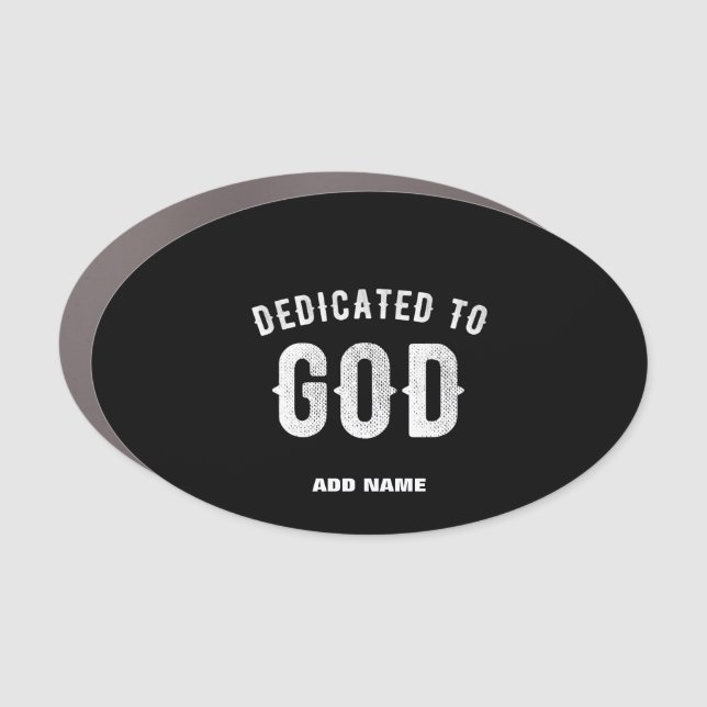 DEDICATED TO GOD CUSTOMIZABLE COOL WHITE TEXT CAR MAGNET (Front)