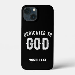 DEDICATED TO GOD CUSTOMIZABLE COOL WHITE TEXT iPhone 13 MINI CASE
