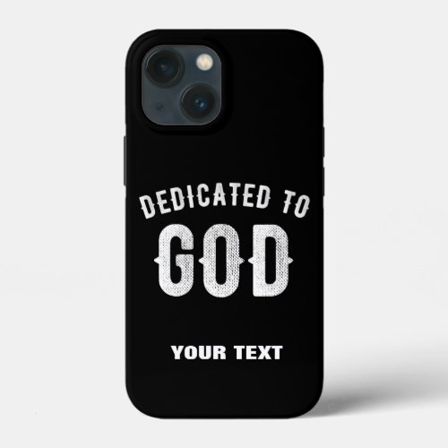 DEDICATED TO GOD CUSTOMIZABLE COOL WHITE TEXT iPhone 13 MINI CASE