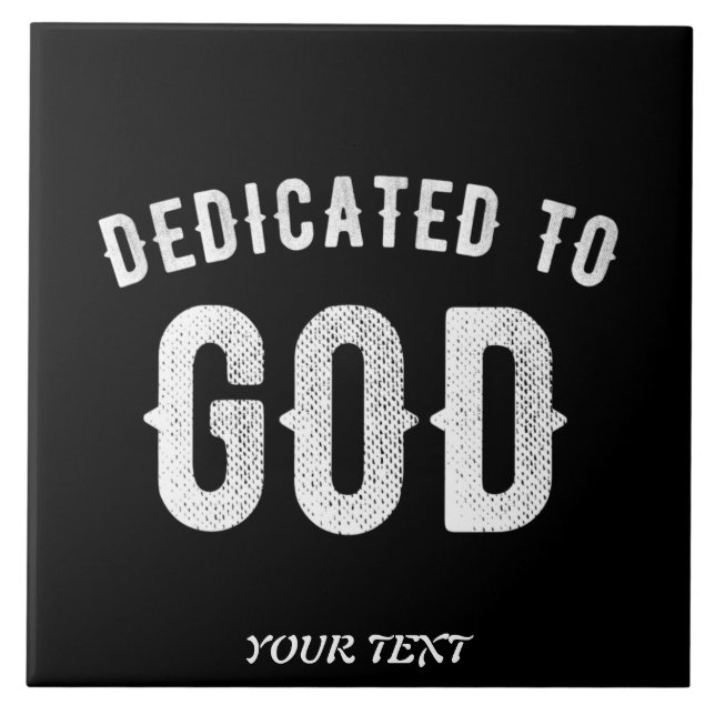 DEDICATED TO GOD CUSTOMIZABLE COOL WHITE TEXT CERAMIC TILE (Front)
