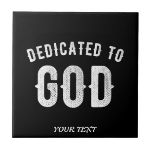 DEDICATED TO GOD CUSTOMIZABLE COOL WHITE TEXT CERAMIC TILE