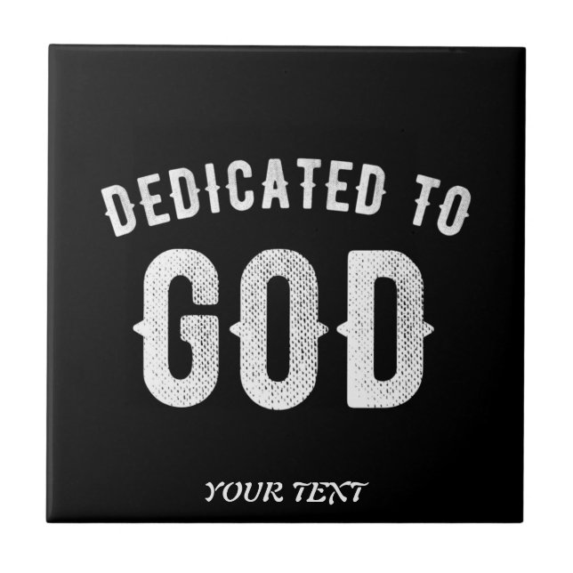 DEDICATED TO GOD CUSTOMIZABLE COOL WHITE TEXT CERAMIC TILE (Front)