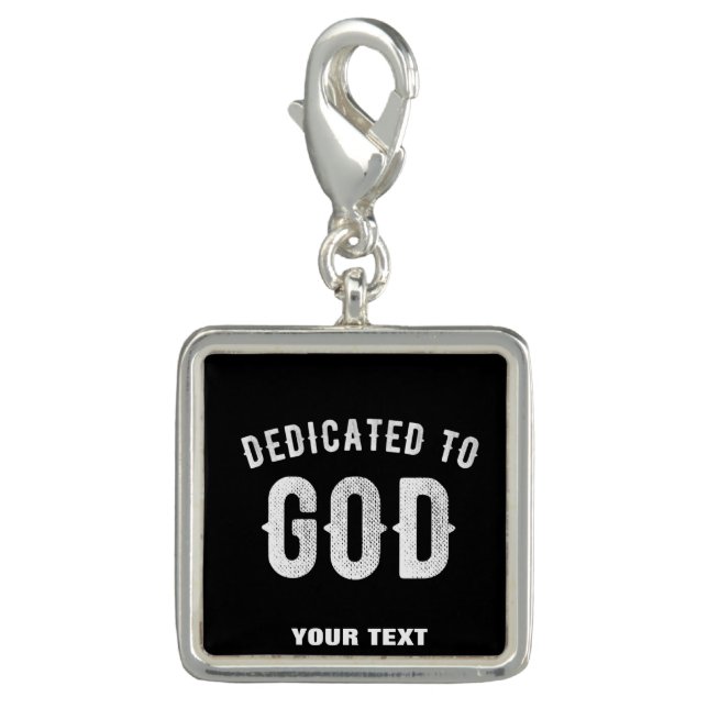 DEDICATED TO GOD CUSTOMIZABLE COOL WHITE TEXT CHARM (Front)