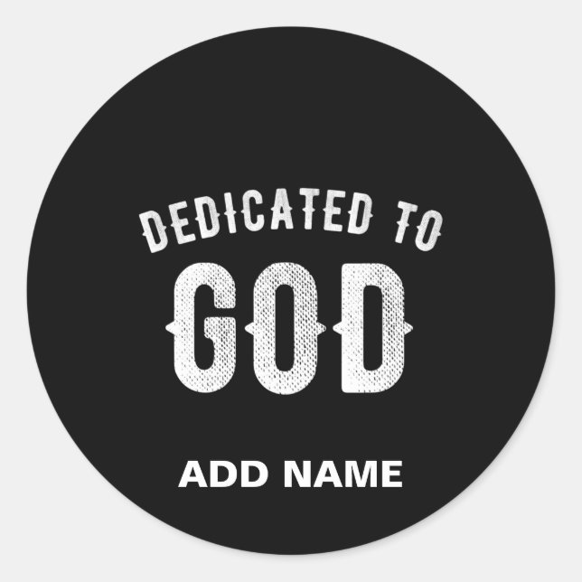 DEDICATED TO GOD CUSTOMIZABLE COOL WHITE TEXT CLASSIC ROUND STICKER (Front)