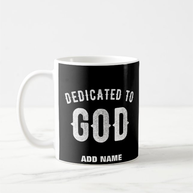 DEDICATED TO GOD CUSTOMIZABLE COOL WHITE TEXT COFFEE MUG (Left)