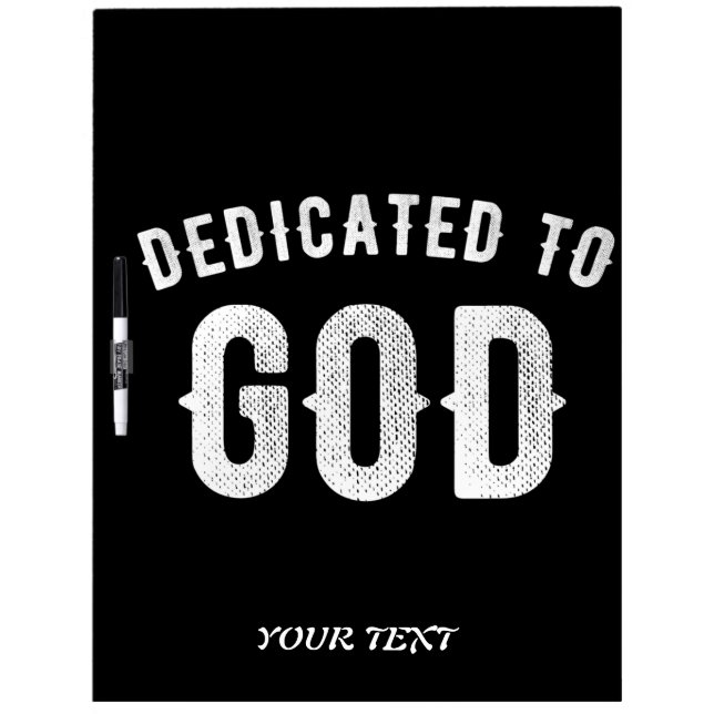 DEDICATED TO GOD CUSTOMIZABLE COOL WHITE TEXT DRY ERASE BOARD (Front)
