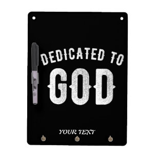 DEDICATED TO GOD CUSTOMIZABLE COOL WHITE TEXT DRY ERASE BOARD