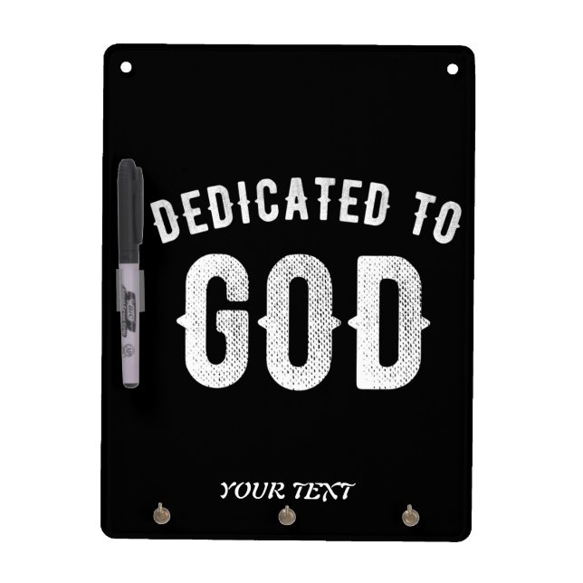 DEDICATED TO GOD CUSTOMIZABLE COOL WHITE TEXT DRY ERASE BOARD (Front)