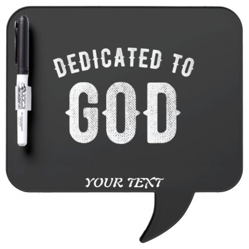 DEDICATED TO GOD CUSTOMIZABLE COOL WHITE TEXT DRY ERASE BOARD