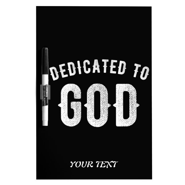 DEDICATED TO GOD CUSTOMIZABLE COOL WHITE TEXT DRY ERASE BOARD (Front)