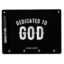 DEDICATED TO GOD CUSTOMIZABLE COOL WHITE TEXT DRY ERASE BOARD WITH KEYCHAIN HOLDER