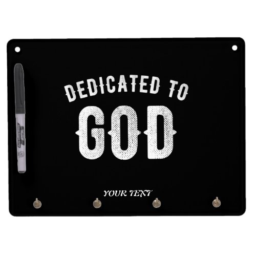 DEDICATED TO GOD CUSTOMIZABLE COOL WHITE TEXT DRY ERASE BOARD WITH KEYCHAIN HOLDER