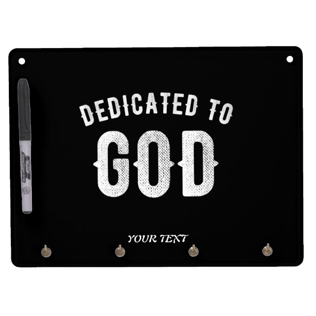DEDICATED TO GOD CUSTOMIZABLE COOL WHITE TEXT DRY ERASE BOARD WITH KEYCHAIN HOLDER (Front)