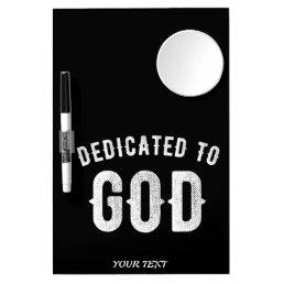 DEDICATED TO GOD CUSTOMIZABLE COOL WHITE TEXT DRY ERASE BOARD WITH MIRROR