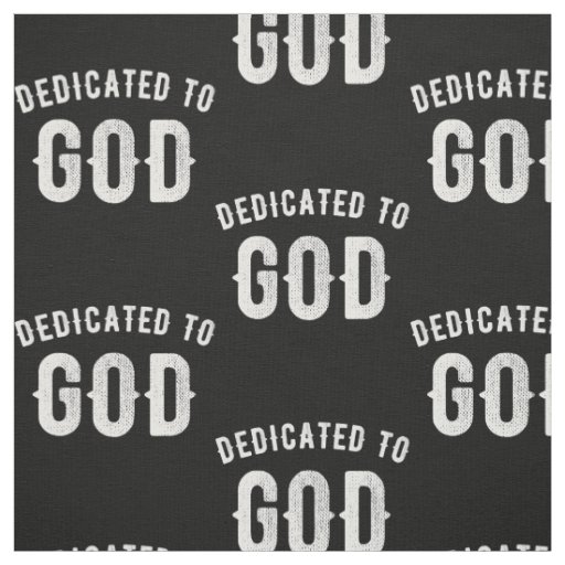 DEDICATED TO GOD CUSTOMIZABLE COOL WHITE TEXT FABRIC