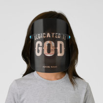 DEDICATED TO GOD CUSTOMIZABLE COOL WHITE TEXT KIDS' FACE SHIELD