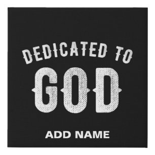 DEDICATED TO GOD CUSTOMIZABLE COOL WHITE TEXT FAUX CANVAS PRINT