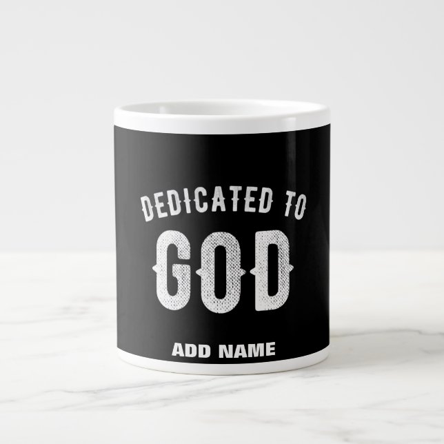 DEDICATED TO GOD CUSTOMIZABLE COOL WHITE TEXT GIANT COFFEE MUG (Front)