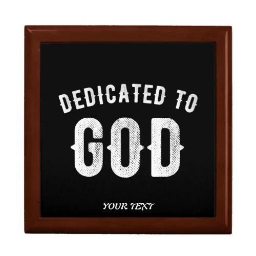 DEDICATED TO GOD CUSTOMIZABLE COOL WHITE TEXT GIFT BOX