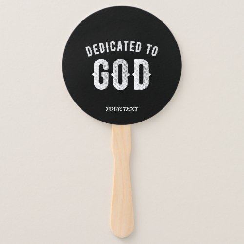 DEDICATED TO GOD CUSTOMIZABLE COOL WHITE TEXT HAND FAN