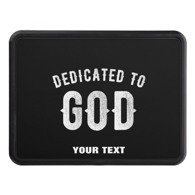 DEDICATED TO GOD CUSTOMIZABLE COOL WHITE TEXT HITCH COVER (Front)
