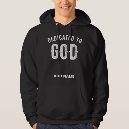 DEDICATED TO GOD CUSTOMIZABLE COOL WHITE TEXT HOODIE