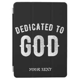 DEDICATED TO GOD CUSTOMIZABLE COOL WHITE TEXT iPad AIR COVER