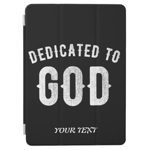 DEDICATED TO GOD CUSTOMIZABLE COOL WHITE TEXT iPad AIR COVER