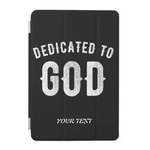 DEDICATED TO GOD CUSTOMIZABLE COOL WHITE TEXT iPad MINI COVER