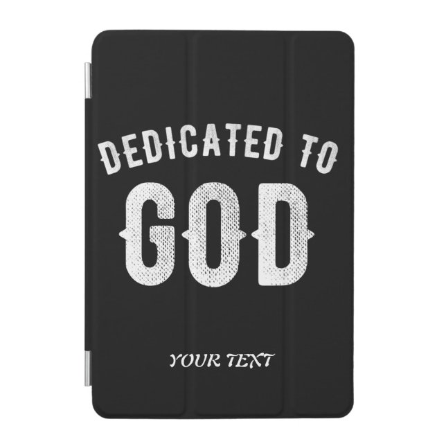 DEDICATED TO GOD CUSTOMIZABLE COOL WHITE TEXT iPad MINI COVER (Front)