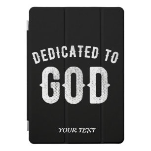 DEDICATED TO GOD CUSTOMIZABLE COOL WHITE TEXT iPad PRO COVER