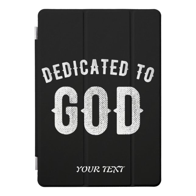 DEDICATED TO GOD CUSTOMIZABLE COOL WHITE TEXT iPad PRO COVER (Front)