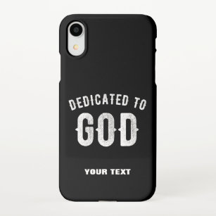 DEDICATED TO GOD CUSTOMIZABLE COOL WHITE TEXT iPhone XR CASE