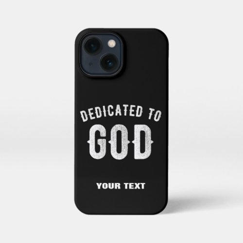 DEDICATED TO GOD CUSTOMIZABLE COOL WHITE TEXT iPhone 13 MINI CASE