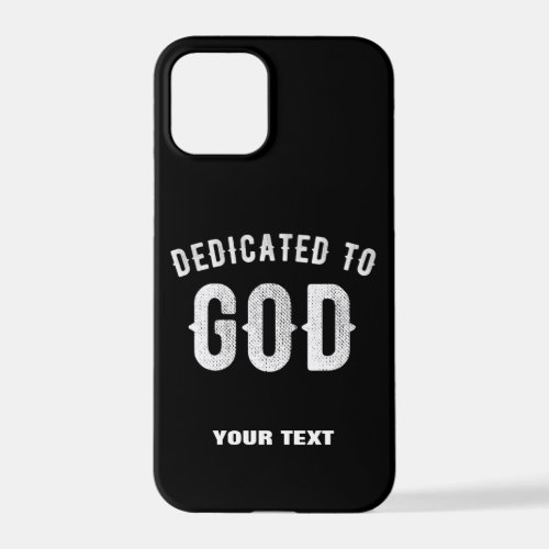 DEDICATED TO GOD CUSTOMIZABLE COOL WHITE TEXT iPhone 12 PRO CASE