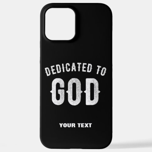 DEDICATED TO GOD CUSTOMIZABLE COOL WHITE TEXT iPhone 12 PRO MAX CASE