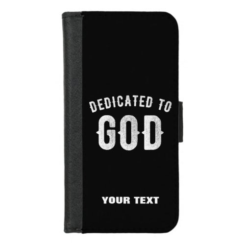 DEDICATED TO GOD CUSTOMIZABLE COOL WHITE TEXT iPhone 87 WALLET CASE