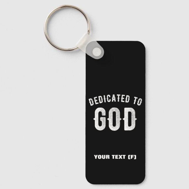 DEDICATED TO GOD CUSTOMIZABLE COOL WHITE TEXT KEYCHAIN (Front)