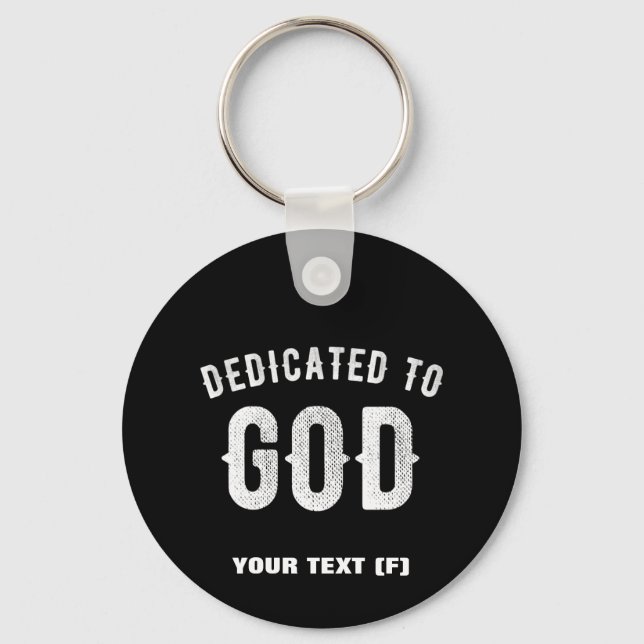 DEDICATED TO GOD CUSTOMIZABLE COOL WHITE TEXT KEYCHAIN (Front)