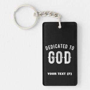 DEDICATED TO GOD CUSTOMIZABLE COOL WHITE TEXT KEYCHAIN