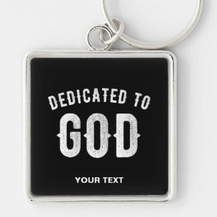 DEDICATED TO GOD CUSTOMIZABLE COOL WHITE TEXT KEYCHAIN