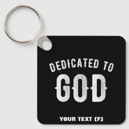 DEDICATED TO GOD CUSTOMIZABLE COOL WHITE TEXT KEYCHAIN