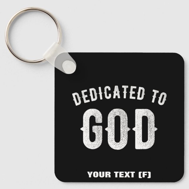 DEDICATED TO GOD CUSTOMIZABLE COOL WHITE TEXT KEYCHAIN (Front)