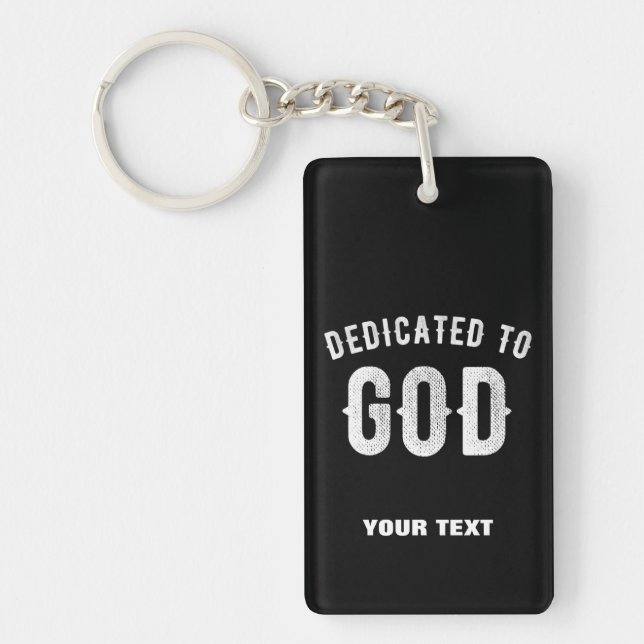 DEDICATED TO GOD CUSTOMIZABLE COOL WHITE TEXT KEYCHAIN (Front)
